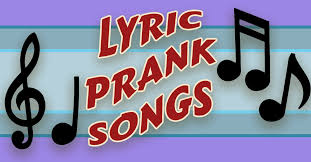 Good Songs For The Lyric Prank